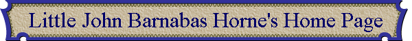 Little John Barnabas Horne's Home Page